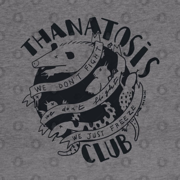 Thanatosis Club - we don't fight we don't fligh we just freeze by tostoini